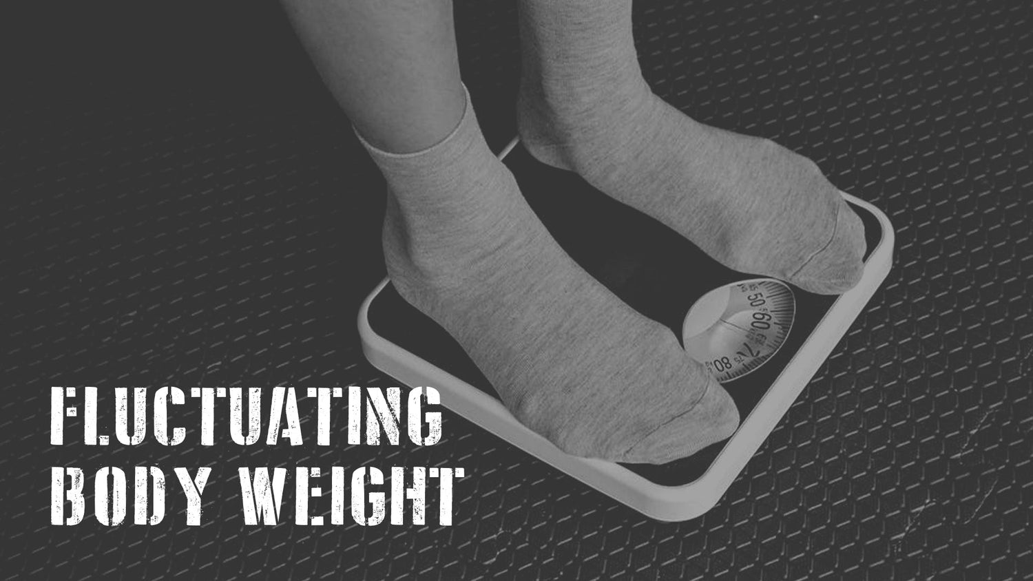 About That Fluctuating Body Weight