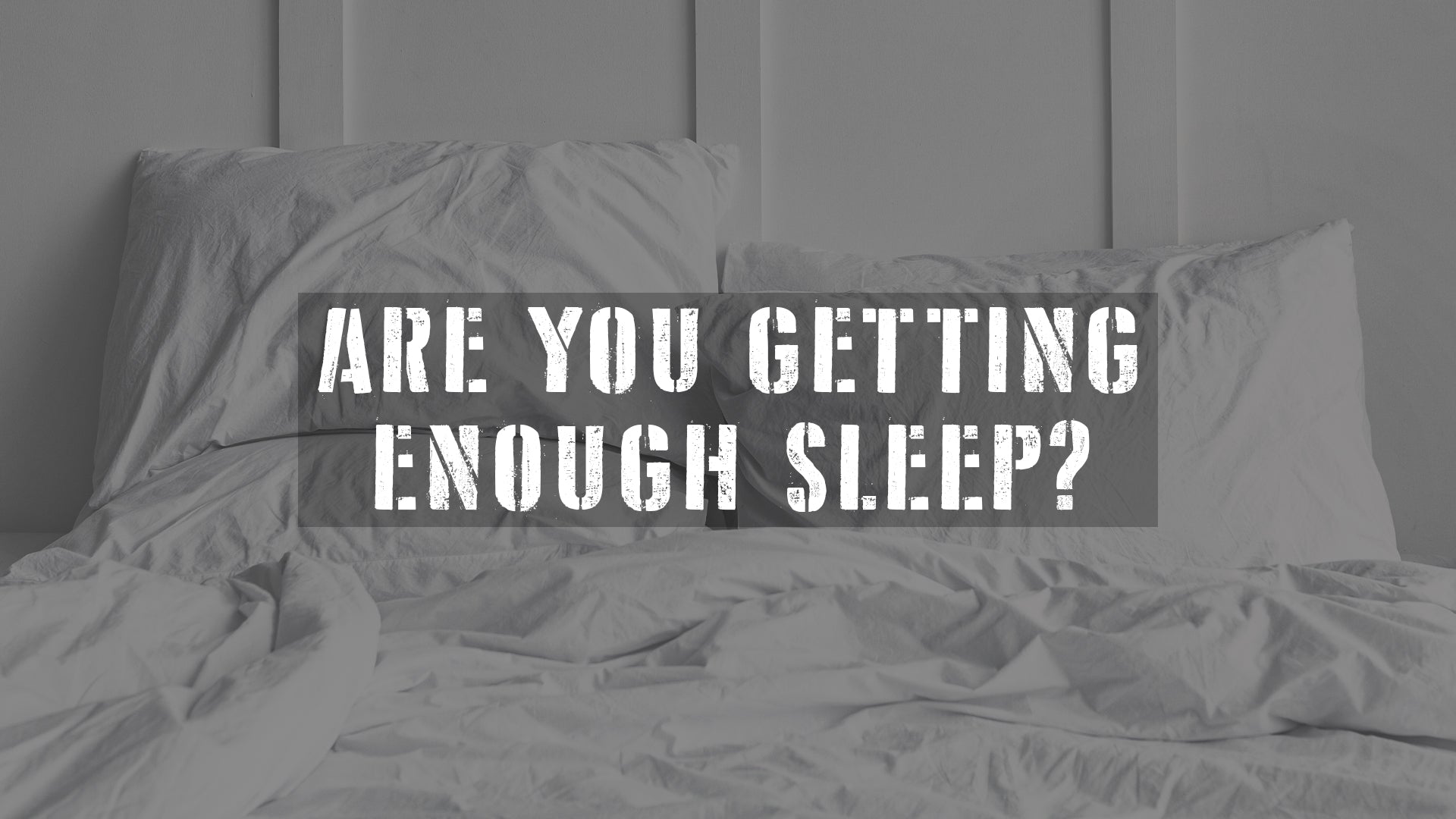 Are You Getting Enough Sleep?