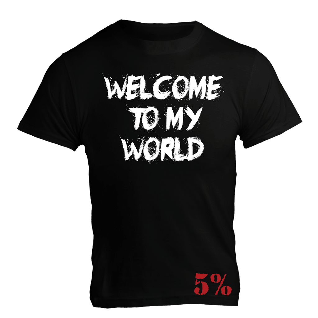 Welcome To My World, Black T-Shirt with White Lettering - 5% Nutrition